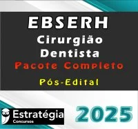 EBSERH (Cirurgião – Dentista) Pacote Completo – Estrategia 2025