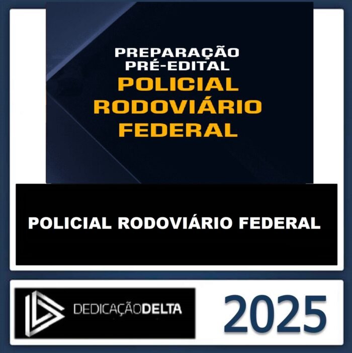 Dedicação Delta -PRÉ-EDITAL POLICIAL RODOVIÁRIO FEDERAL - DEDICACAO 2025