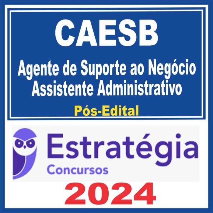 CAESB (Agente de Suporte ao Negócio – Assistente Administrativo) Pós Edital – Estratégia 2024