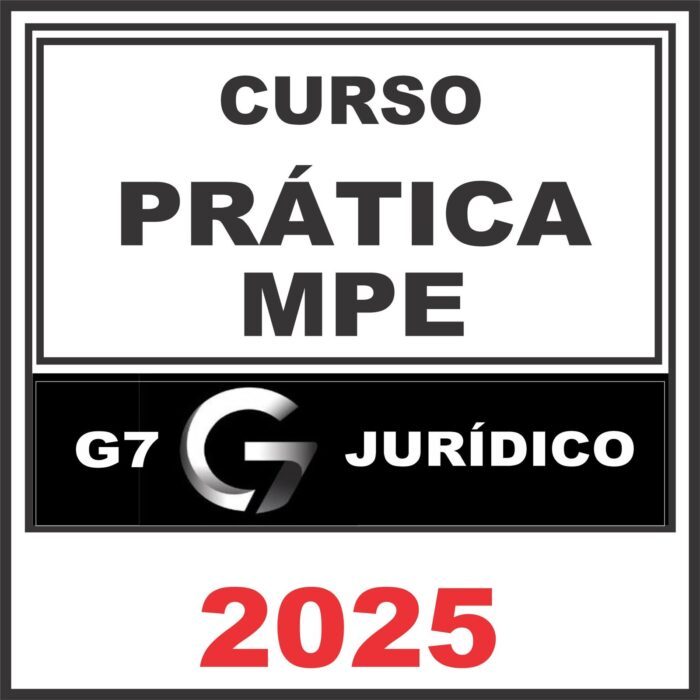 Prática MPE – G7 Jurídico 2025
