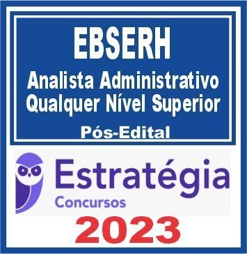 EBSERH (Analista Administrativo – Qualquer Nível Superior) Pós Edital – Estratégia