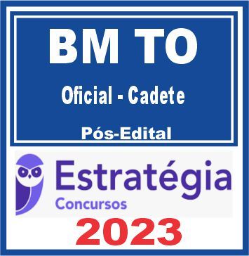 BM TO (Oficial – Cadete + Passo) Pós Edital – Estratégia 2023 - Rateio Bombeiro Tocantins CFO BMTO 2023 CBM TO