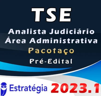 TSE – Concurso Unificado (Analista Judiciário – Área Administrativa) Pacotaço – Pacote Teórico + Pacote Passo -ESTRATEGIA 2023