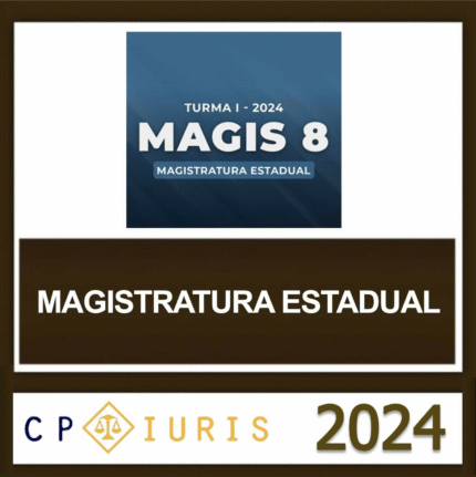 MAGIS 8 – MAGISTRATURA ESTADUAL – CP IURIS 2024 – JUIZ ESTADOS REGULAR MAGIS8 CPIRUIS