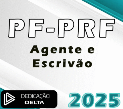 PF | PRF – O Plano Perfeito – Agente e Escrivão – Dedicação Delta 2025 - Policia Federal e Policia Rodoviaria Federal