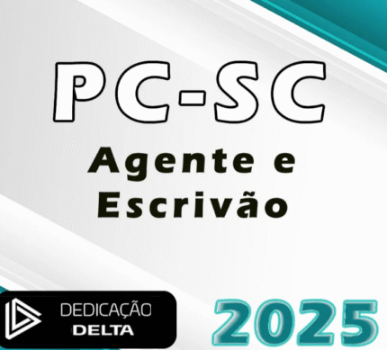 PC | SC – Agente e Escrivão da Polícia Civil do Estado de Santa Catarina – Dedicação Delta 2025 - PC SC PCSC