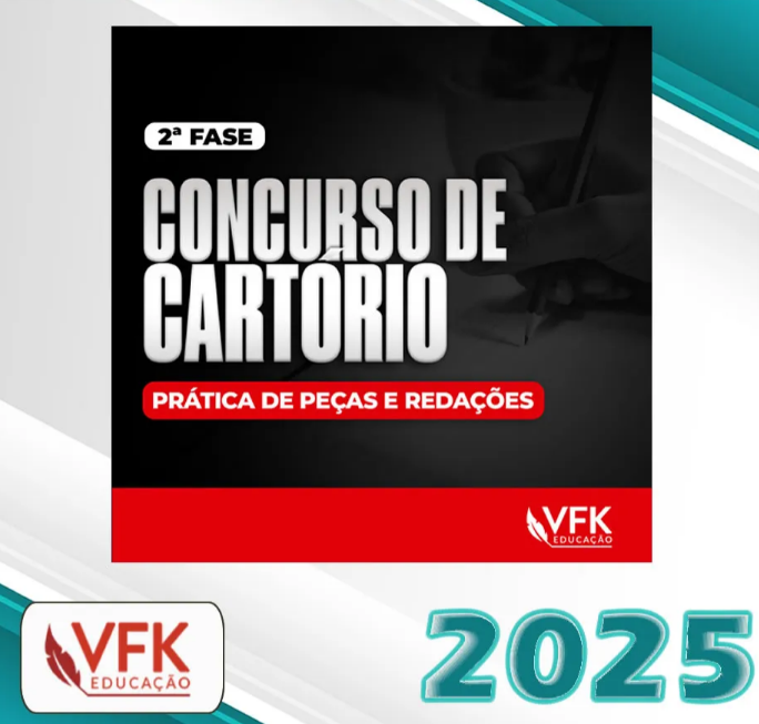 2ª Fase – Concurso de Cartório – Prática de Peças e Redações- VFK 2025