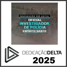 PC ES - OFICIAL INVESTIGADOR DE POLÍCIA DO ESPÍRITO SANTO - ESPIRITO SANTO -DEDICAÇÃO DELTA 2025 - RATEIO PCES