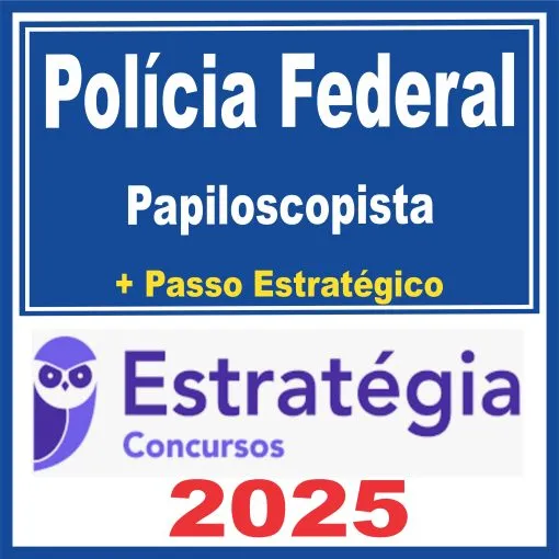 Polícia Federal (Papiloscopista + Passo) Estratégia 2025 - PF