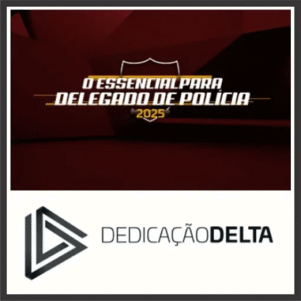 Delegado de Polícia (Essencial) Dedicação Delta 2025 - Rateio PC Essencial 2025 todos os Estados Polícia CIvil