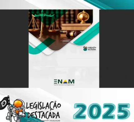 Extensivo ENAM (Exame Nacional da Magistratura) Ed. 2º – Legislacao Destacada 2025 – Plano Extensivo