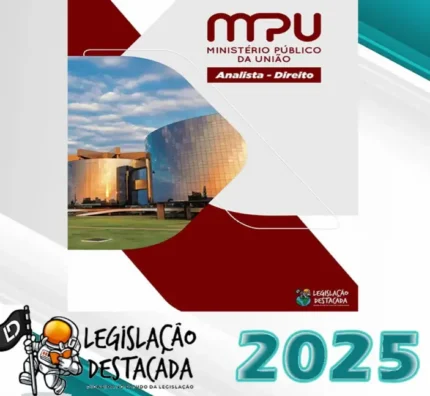 MPU (Analista – Especialidade – Direito) Pós Edital – Legislação Destacada 2025