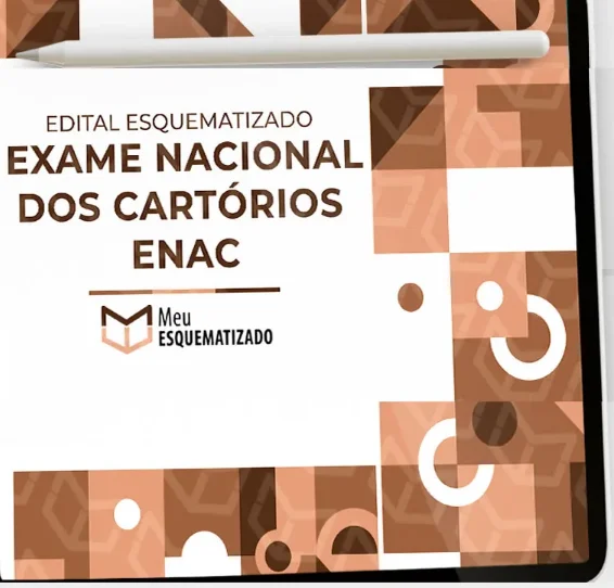 EDITAL ESQUEMATIZADO – EXAME NACIONAL DOS CARTÓRIOS – ENAC – Meu Esquematizado 2025 + BÔNUS