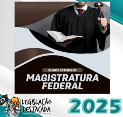 Magistratura Federal – Legislacao Destacada 2025 – Plano Extensivo - Juiz Magistrado mpf Juiz Federal