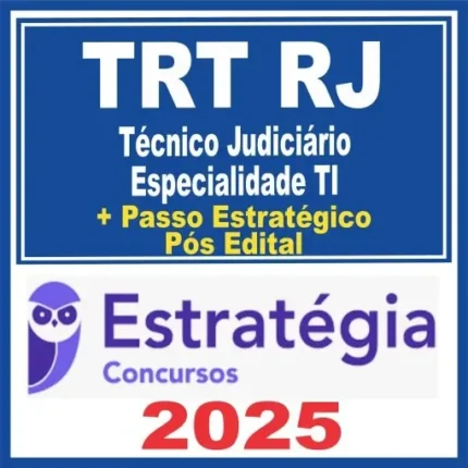 TRT RJ (Técnico Judiciário – Especialidade Tecnologia da Informação + Passo) Pós Edital – Estratégia 2025 - Rateio TRTRJ TI Tribunal Trabalho Rio de Janeiro Pósedital