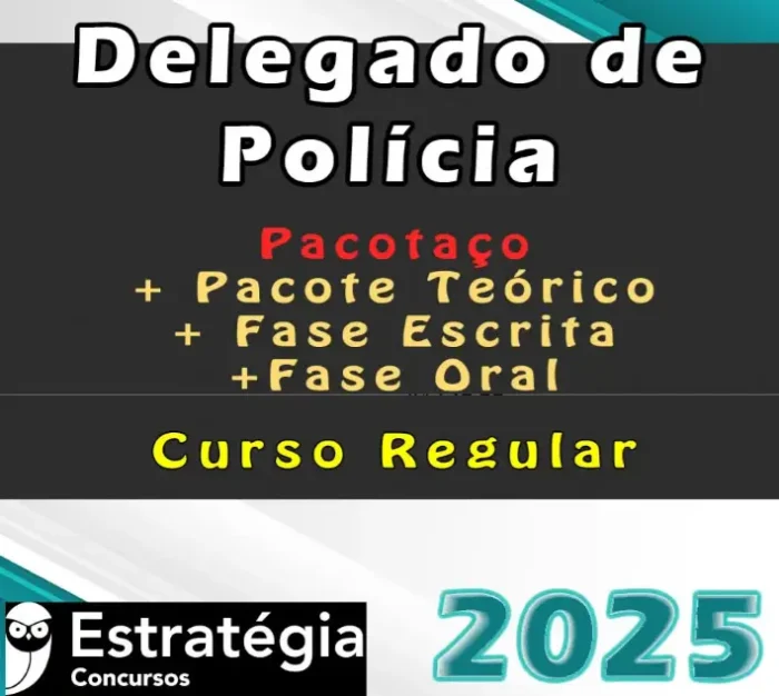 Delegado de Polícia – Pacotaço – Pacote Teórico + Cursos para Fase Escrita e Fase Oral (Regular) – Estrategia 2025 - Rateio Delta Policia Civil Regular Todos os Estados 2025