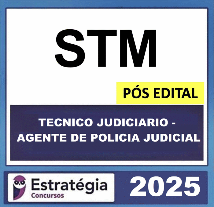 STM – POS EDITAL ( TECNICO JUDICIARIO – AGENTE DE POLICIA JUDICIAL ) – ESTRATÉGIA 2025 - RATEIO SUPERIOR TRIBUNAL MILITAR POSEDITAL POLICIAL