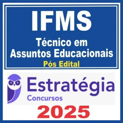 IFMS (Técnico em Assuntos Educacionais) Pós Edital – Estratégia 2025