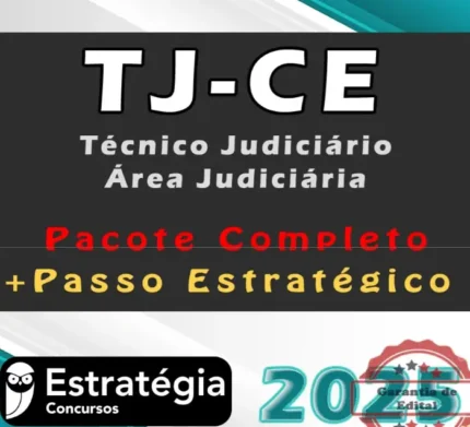 TJ-CE Técnico Judiciário – Área Judiciária Pacotaço – 2025 COM GARANTIA – PÓS-EDITAL - Rateio TJ CE Ceara Tribunal Justica