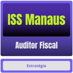 Prefeitura de Manaus-AM – ISS Manaus (Auditor Fiscal) - Rateio Fiscal MA ISS
