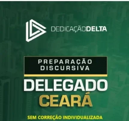 Delegado Civil PC CE - DISCURSIVA - Sem Correção Individualizada (Dedicação Delta 2025) DELTA CEARÁ - Rateio PCCE Policia Civil Ceara Policial Delegado Pos Edital