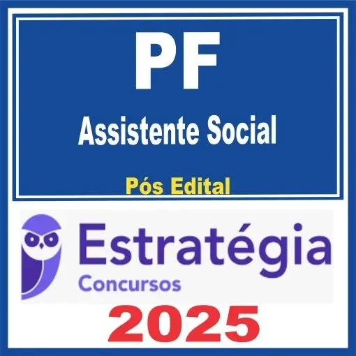 PF – Polícia Federal (Assistente Social) Pós Edital – Estratégia 2025