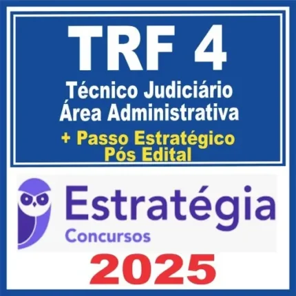 TRF 4ª Região (Técnico Judiciário – Área Administrativa + Passo) Pós Edital – Estratégia 2025