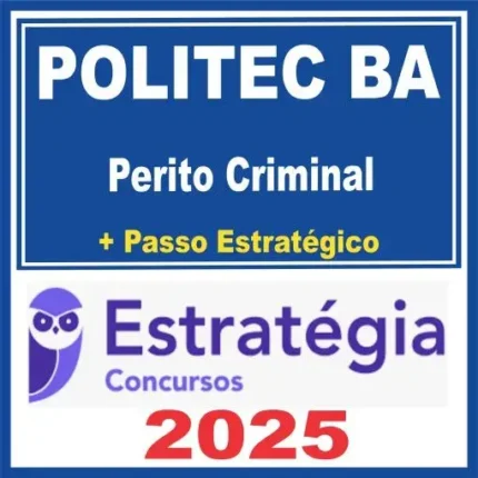 POLITEC BA (Perito Criminal + Passo) Estratégia 2025 - PC BA Pericia Cientifica