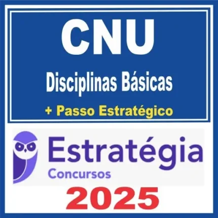 CNU – Concurso Nacional Unificado (Disciplinas Básicas + Passo) Estratégia 2025