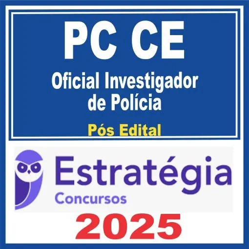 PC CE (Oficial Investigador de Polícia) Pós Edital – Estratégia 2025 - Rateio Policia Civil Ceara PCCE Policial Investigador Posedital