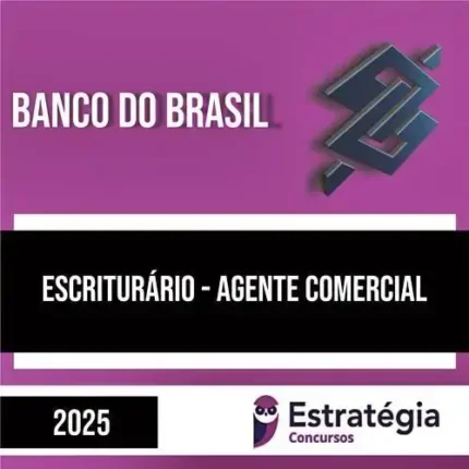 BB (Banco do Brasil) 2025 – Escriturário – Agente Comercial – ESTRATÉGIA - 2025