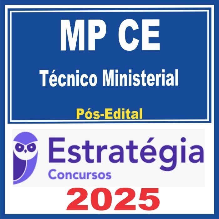 MP CE (Técnico Ministerial) Pós Edital – Estratégia 2025