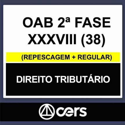 OAB 2ª Fase XXXVIII (38) – (DIREITO TRIBUTÁRIO) – CERS 2023