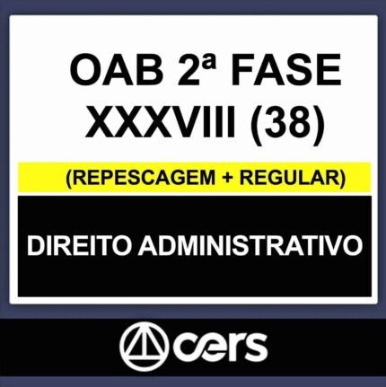 OAB 2ª Fase XXXVIII (38) – (DIREITO ADMINISTRATIVO) – CERS 2023