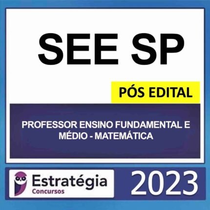 SEE SP – PÓS EDITAL (PROFESSOR ENSINO FUNDAMENTAL E MÉDIO – MATEMÁTICA) – ESTRATÉGIA 2023