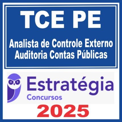 TCE PE (Analista de Controle Externo – Auditoria Contas Públicas) Estratégia 2025