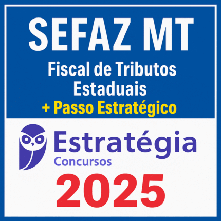 SEFAZ MT - Fiscal de Tributos Estaduais + Passo Estratégico - Estrategia - 2025