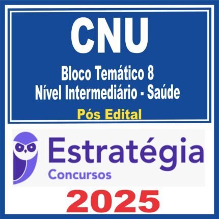 CNU (Bloco Temático 8 – Nível Intermediário – Saúde) Pós Edital – Estratégia 2025
