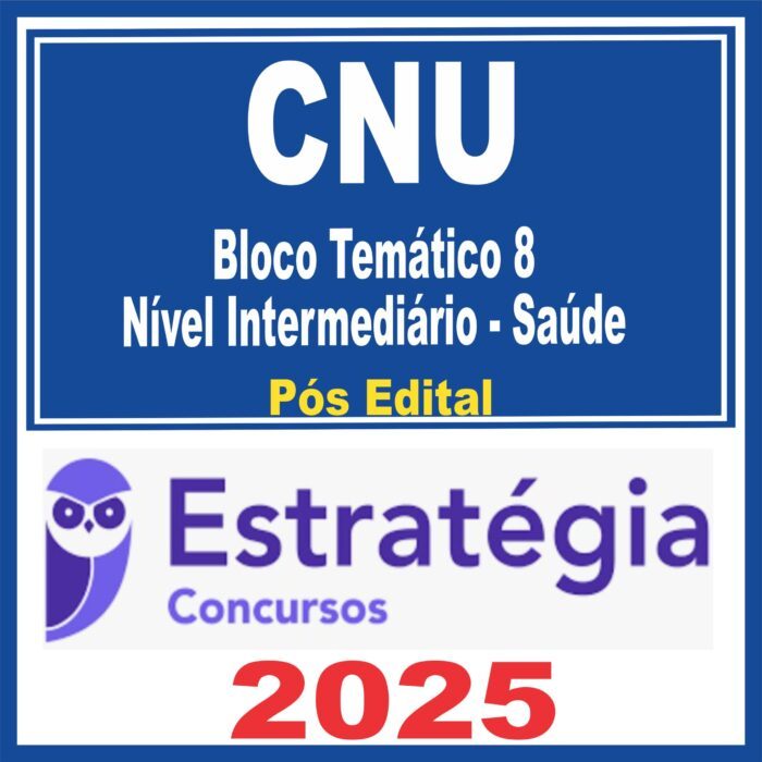 CNU (Bloco Temático 8 – Nível Intermediário – Saúde) Pós Edital – Estratégia 2025