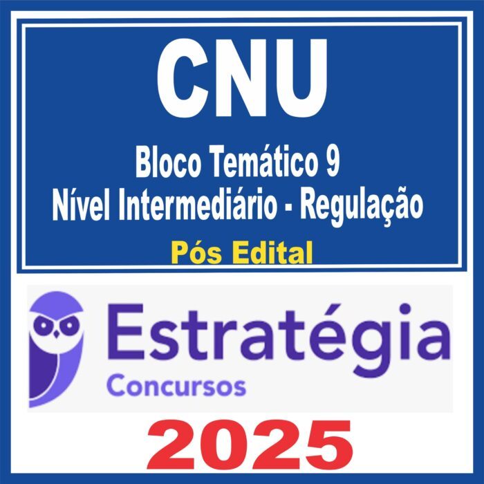 CNU (Bloco Temático 9 – Nível Intermediário – Regulação) Pós Edital – Estratégia 2025