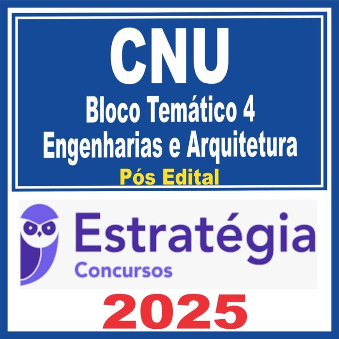CNU (Bloco Temático 4 – Engenharias e Arquitetura) Pós Edital – Estratégia 2025