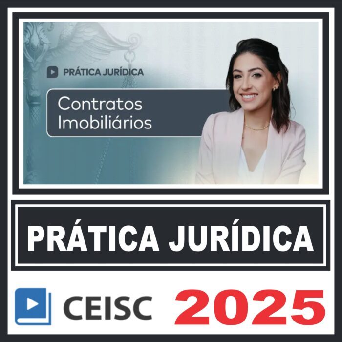 Prática Jurídica (Contratos Imobiliários) Ceisc 2025