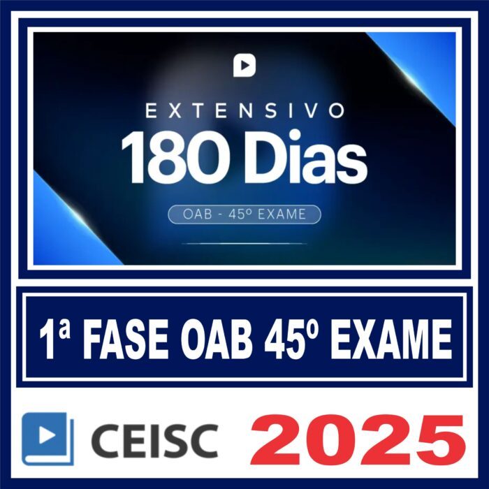 OAB 1ª Fase 45º Exame (Extensivo 180 dias) Ceisc 2025