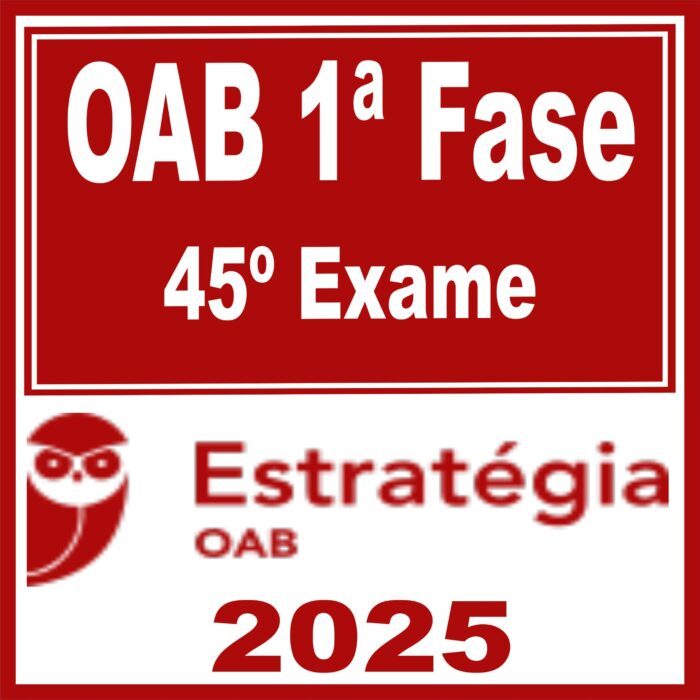 OAB 1ª Fase 45ª Exame – Estratégia 2025