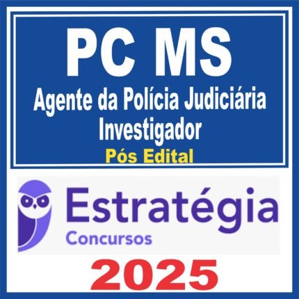 PC MS (Agente da Polícia Judiciária – Investigador de Polícia Judiciária) Pós Edital – Estratégia 2025