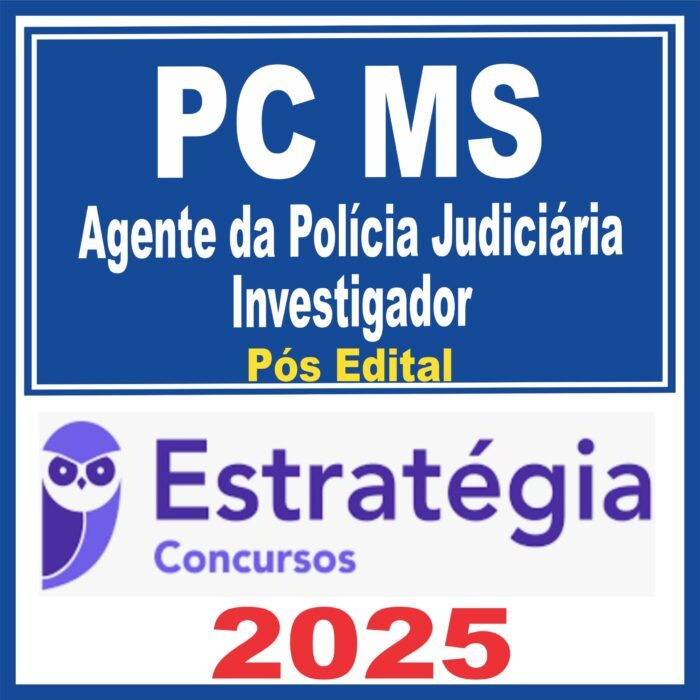 PC MS (Agente da Polícia Judiciária – Investigador de Polícia Judiciária) Pós Edital – Estratégia 2025