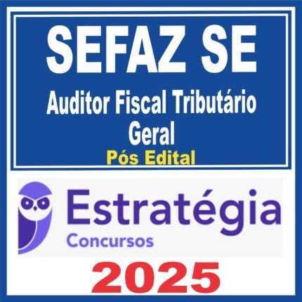 SEFAZ SE (Auditor Fiscal Tributário – Geral) Pós Edital – Estratégia 2025