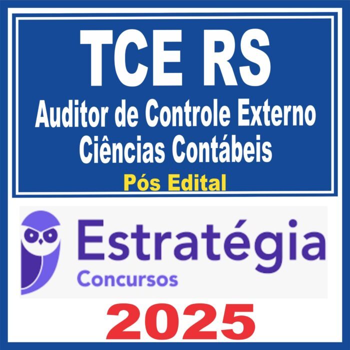 TCE RS (Auditor de Controle Externo (ACE) – Ciências Contábeis) Pós Edital – Estratégia 2025