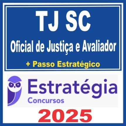 TJ SC (Oficial de Justiça e Avaliador + Passo) Estratégia 2025