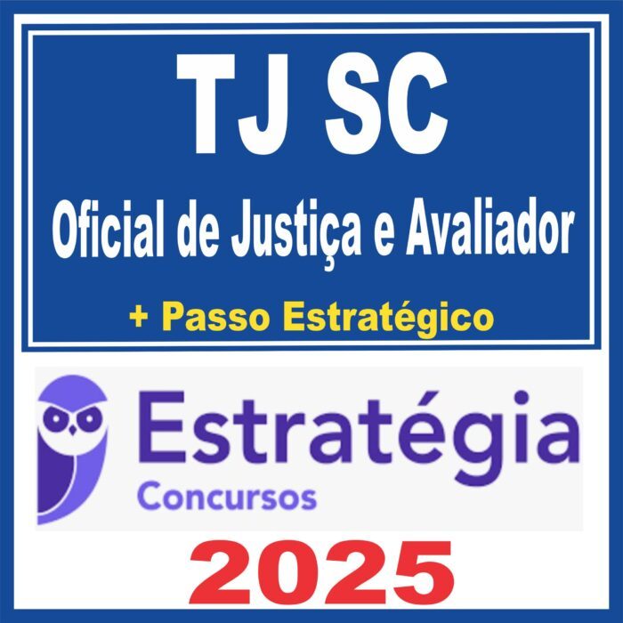 TJ SC (Oficial de Justiça e Avaliador + Passo) Estratégia 2025